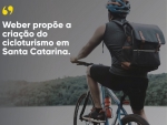 Weber propõe criação do cicloturismo em Santa Catarina