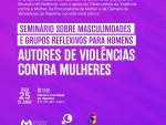 Seminário aborda criação de grupos reflexivos para homens no combate à violência contra a mulher