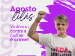 Agosto Lilás: começa mês de conscientização da violência contra a mulher