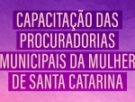 Alesc faz curso para procuradorias municipais da mulher Alesc faz curso para procuradorias municipais da mulher